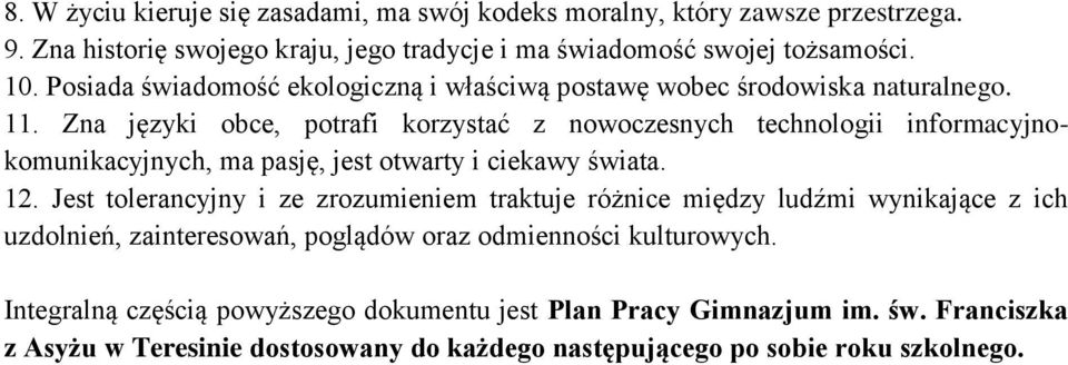 Zna języki obce, potrafi korzystać z nowoczesnych technologii informacyjnokomunikacyjnych, ma pasję, jest otwarty i ciekawy świata. 12.