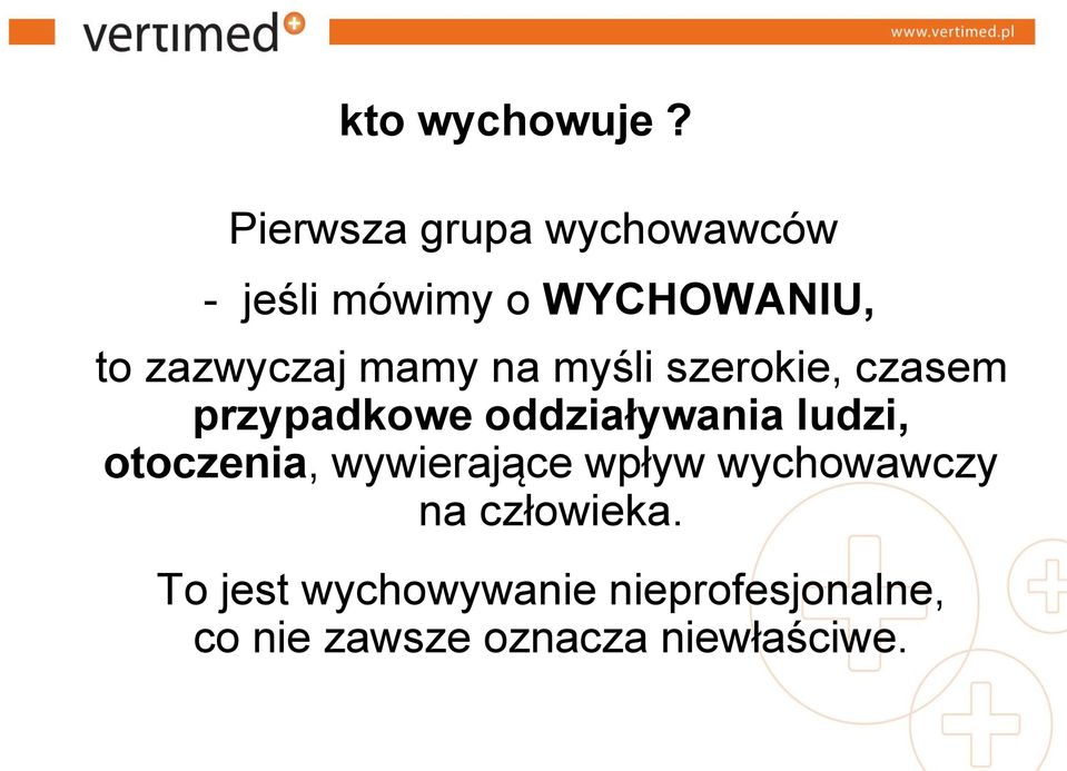 mamy na myśli szerokie, czasem przypadkowe oddziaływania ludzi,