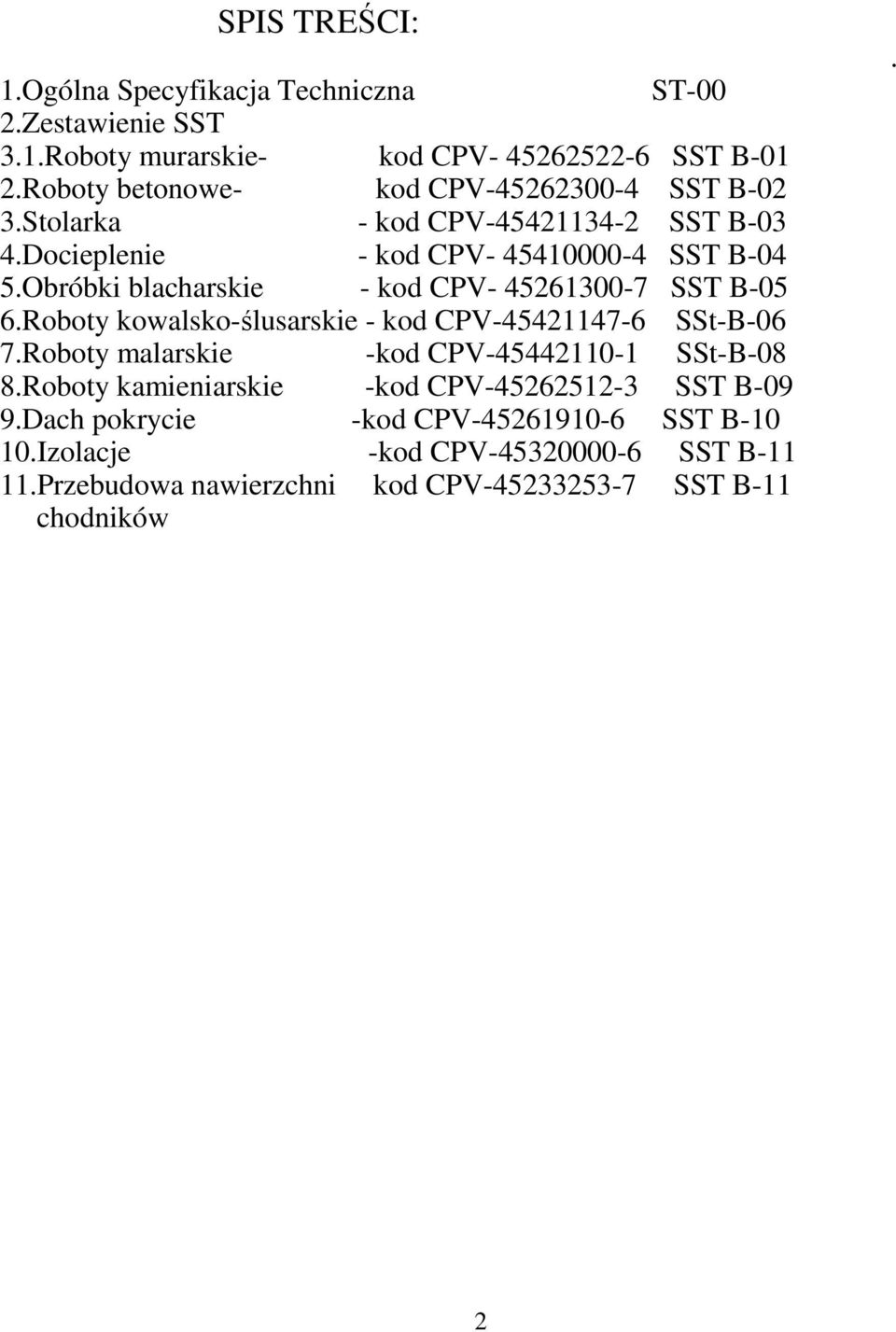 Obróbki blacharskie - kod CPV- 45261300-7 SST B-05 6.Roboty kowalsko-ślusarskie - kod CPV-45421147-6 SSt-B-06 7.