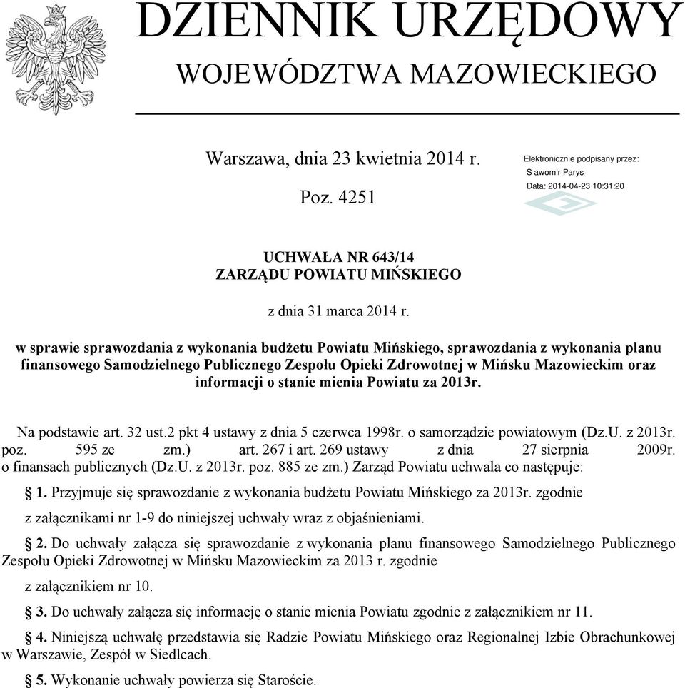 stanie mienia Powiatu za 2013r. Na podstawie art. 32 ust.2 pkt 4 ustawy z dnia 5 czerwca 1998r. o samorządzie powiatowym (Dz.U. z 2013r. poz. 595 ze zm.) art. 267 i art.