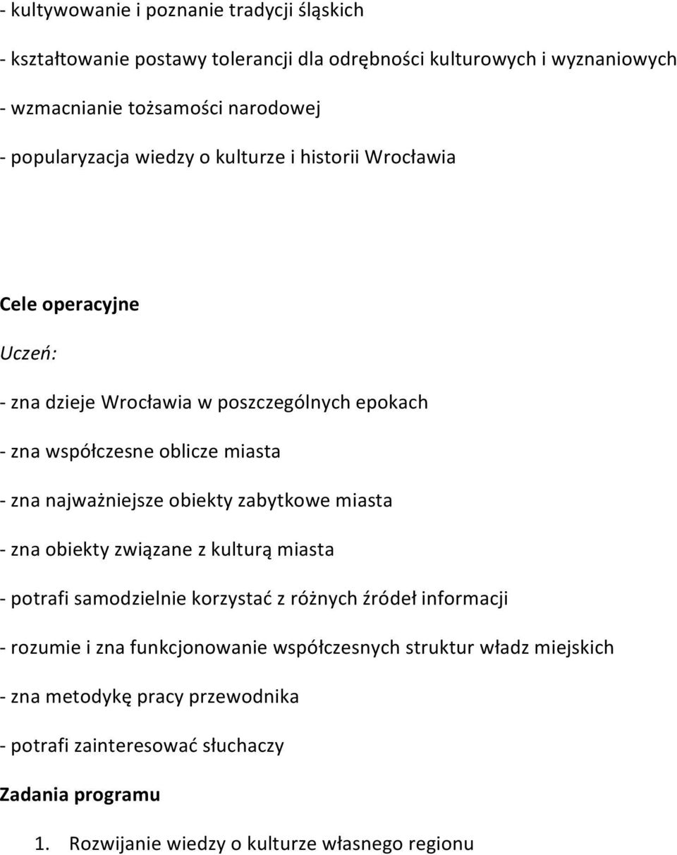 najważniejsze obiekty zabytkowe miasta - zna obiekty związane z kulturą miasta - potrafi samodzielnie korzystać z różnych źródeł informacji - rozumie i zna