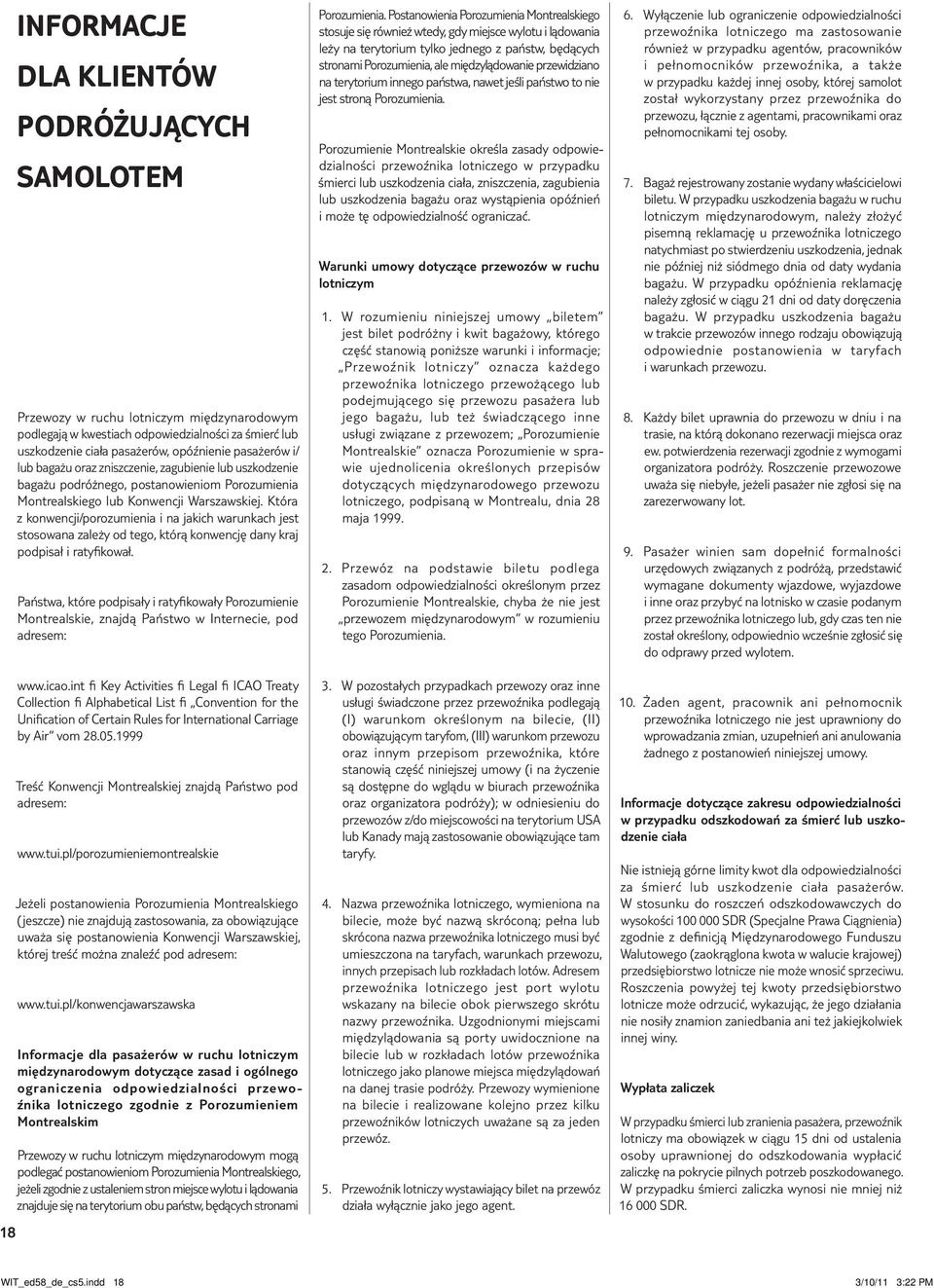 Która z konwencji/porozumienia i na jakich warunkach jest stosowana zależy od tego, którą konwencję dany kraj podpisał i ratyfikował.