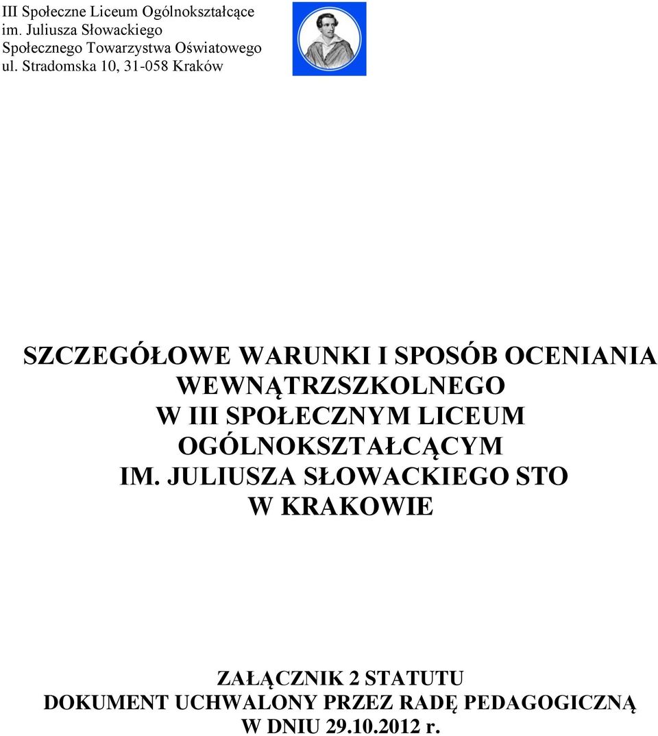 Stradomska 10, 31-058 Kraków SZCZEGÓŁOWE WARUNKI I SPOSÓB OCENIANIA WEWNĄTRZSZKOLNEGO W