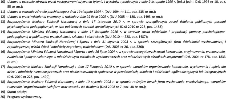 (DzU 2005 nr 180, poz. 1493 ze zm.); 13) Rozporządzenie Ministra Edukacji Narodowej z dnia 17 listopada 2010 r.