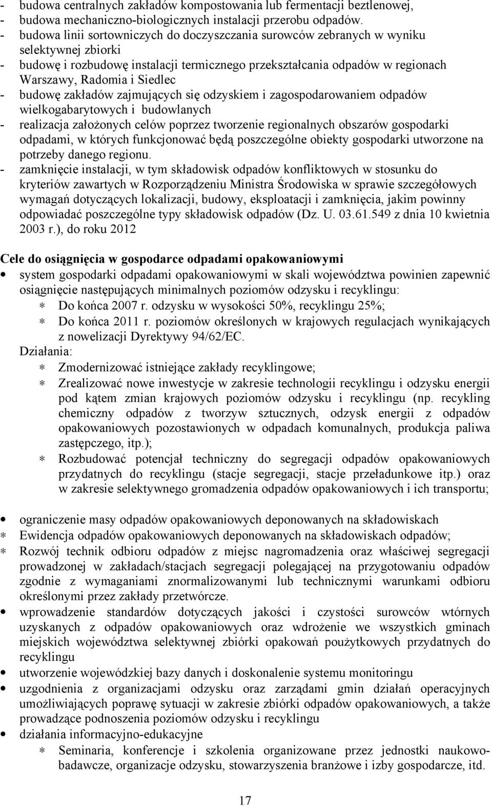 Siedlec - budowę zakładów zajmujących się odzyskiem i zagospodarowaniem odpadów wielkogabarytowych i budowlanych - realizacja założonych celów poprzez tworzenie regionalnych obszarów gospodarki