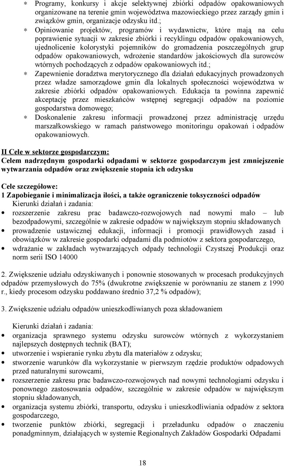 poszczególnych grup odpadów opakowaniowych, wdrożenie standardów jakościowych dla surowców wtórnych pochodzących z odpadów opakowaniowych itd.