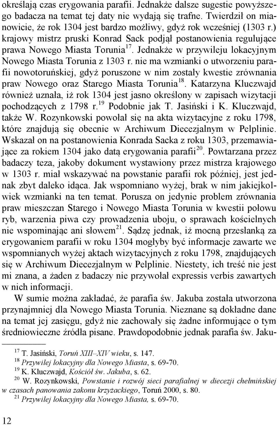 Jednakże w przywileju lokacyjnym Nowego Miasta Torunia z 1303 r.