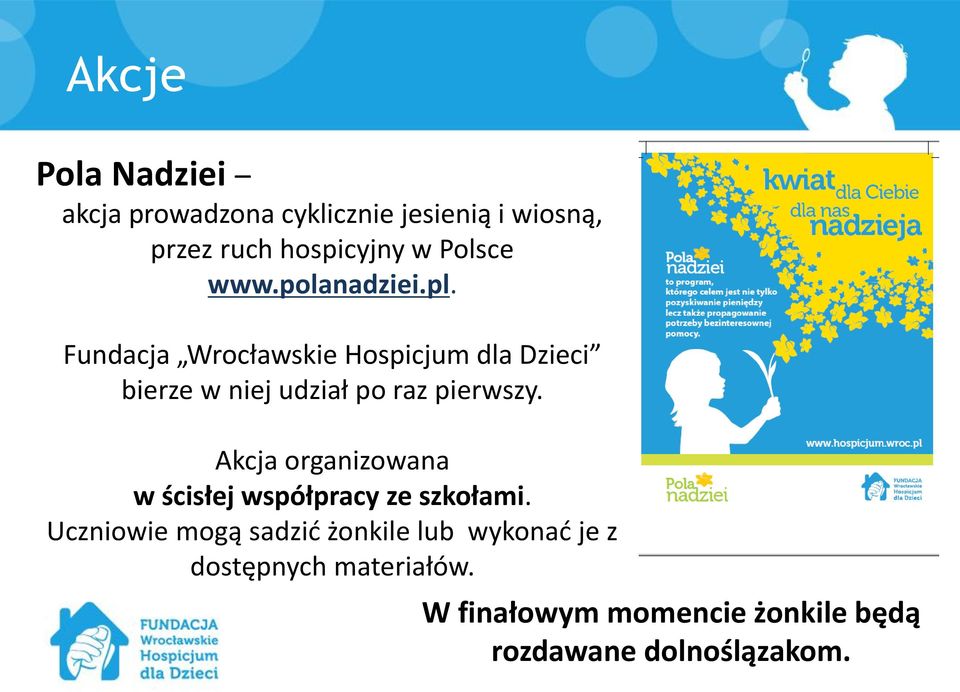 Fundacja Wrocławskie Hospicjum dla Dzieci bierze w niej udział po raz pierwszy.