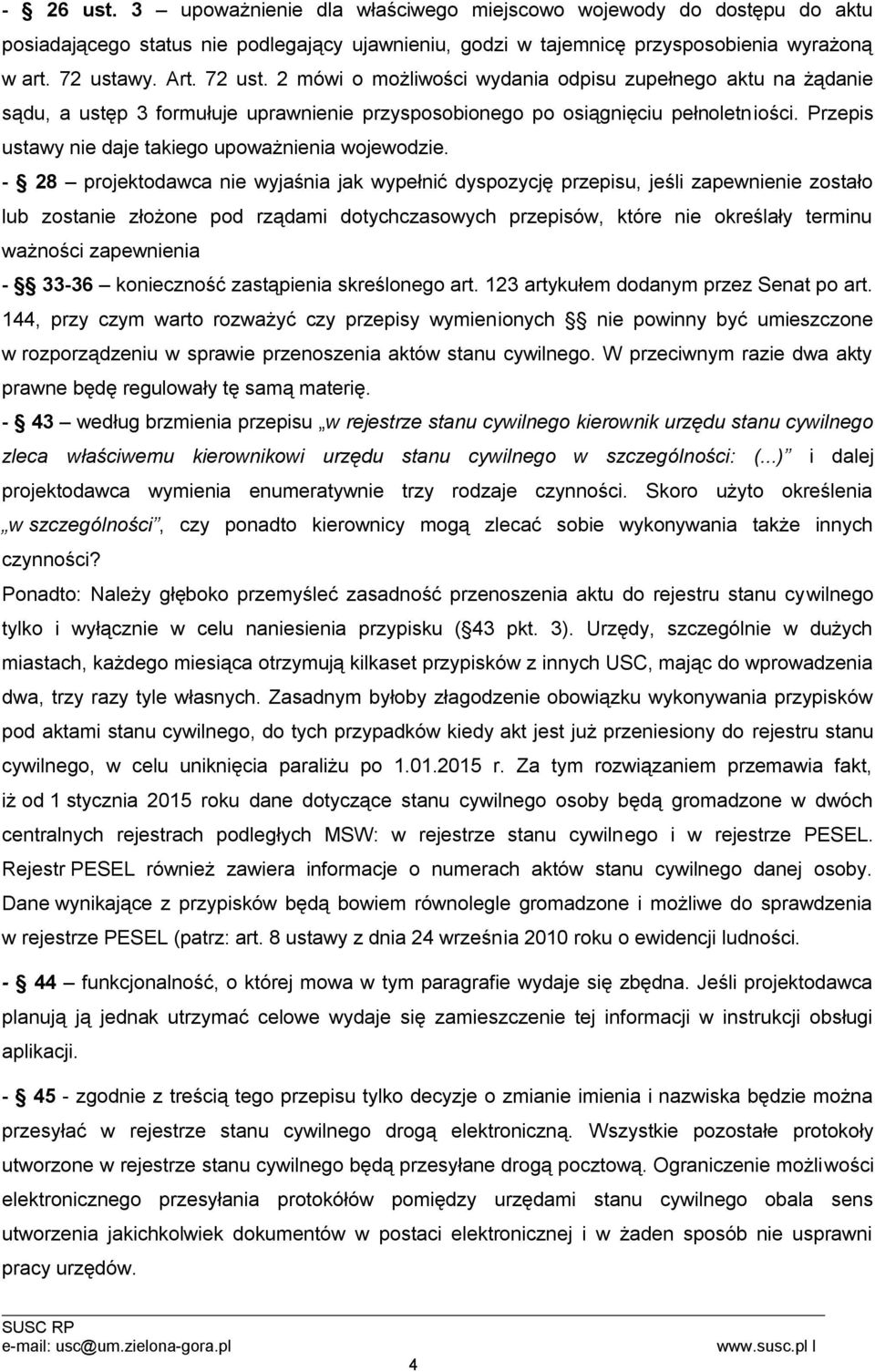Przepis ustawy nie daje takiego upoważnienia wojewodzie.