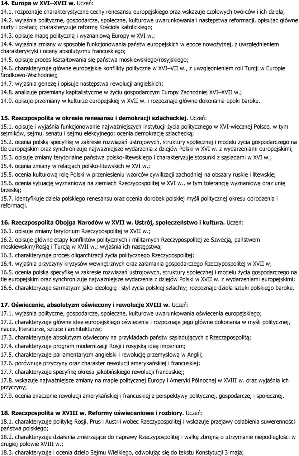 opisuje mapę polityczną i wyznaniową Europy w XVI w.; 14.