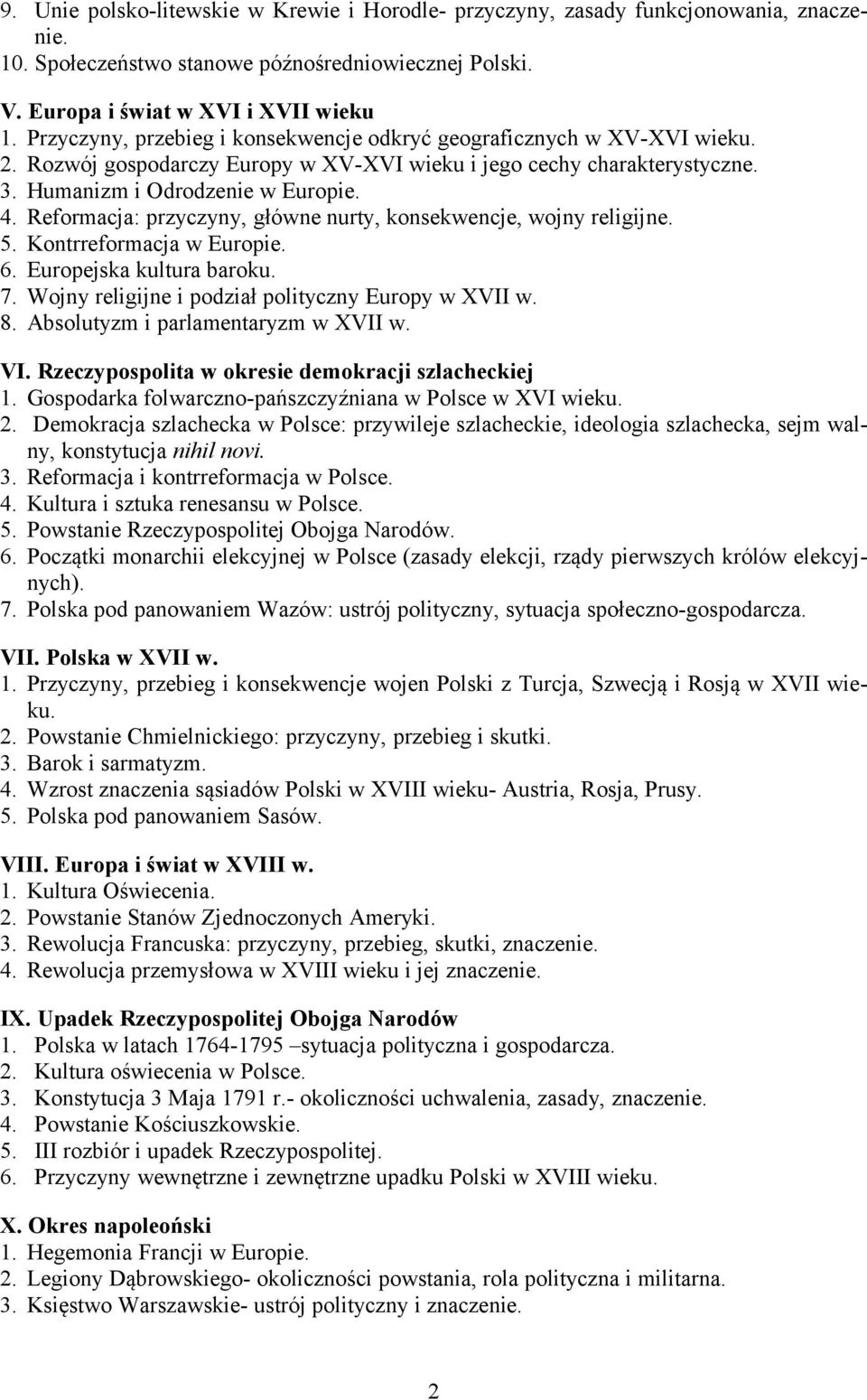 Reformacja: przyczyny, główne nurty, konsekwencje, wojny religijne. 5. Kontrreformacja w Europie. 6. Europejska kultura baroku. 7. Wojny religijne i podział polityczny Europy w XVII w. 8.