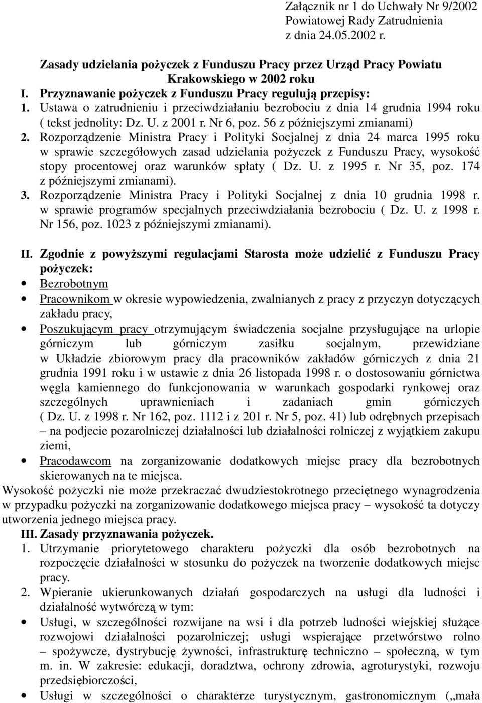 Rozporządzenie Ministra Pracy i Polityki Socjalnej z dnia 24 marca 1995 roku w sprawie szczegółowych zasad udzielania poŝyczek z Funduszu Pracy, wysokość stopy procentowej oraz warunków spłaty ( Dz.