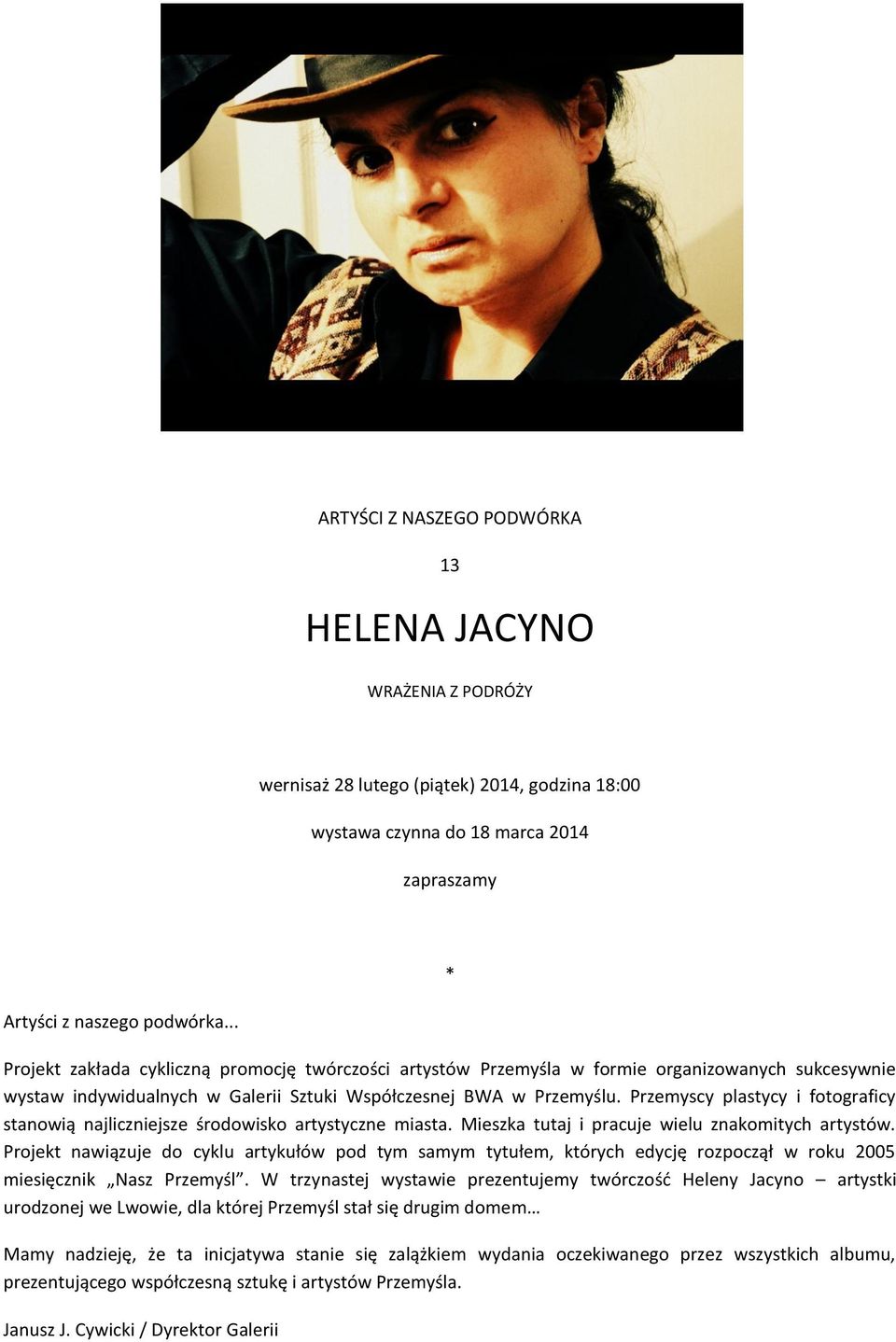 Przemyscy plastycy i fotograficy stanowią najliczniejsze środowisko artystyczne miasta. Mieszka tutaj i pracuje wielu znakomitych artystów.
