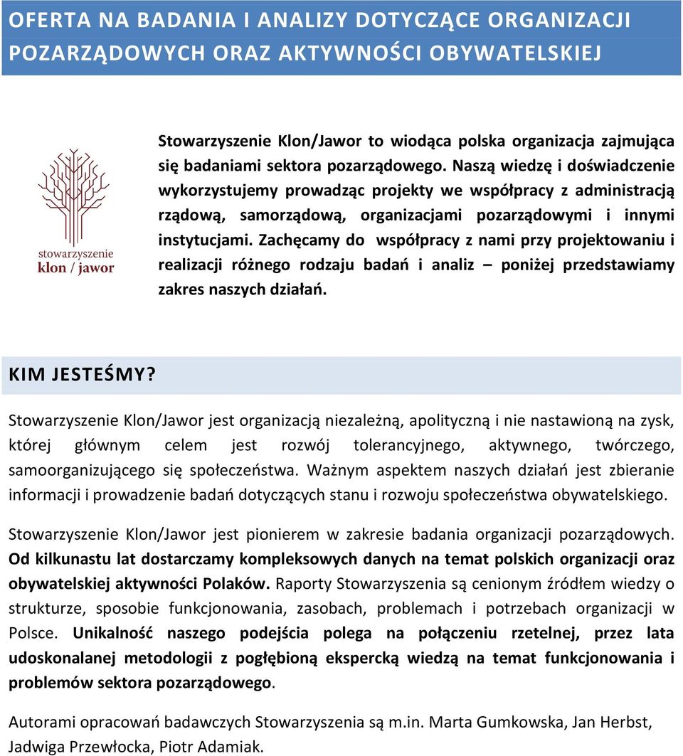 Zachęcamy do współpracy z nami przy projektowaniu i realizacji różnego rodzaju badań i analiz poniżej przedstawiamy zakres naszych działań. KIM JESTEŚMY?