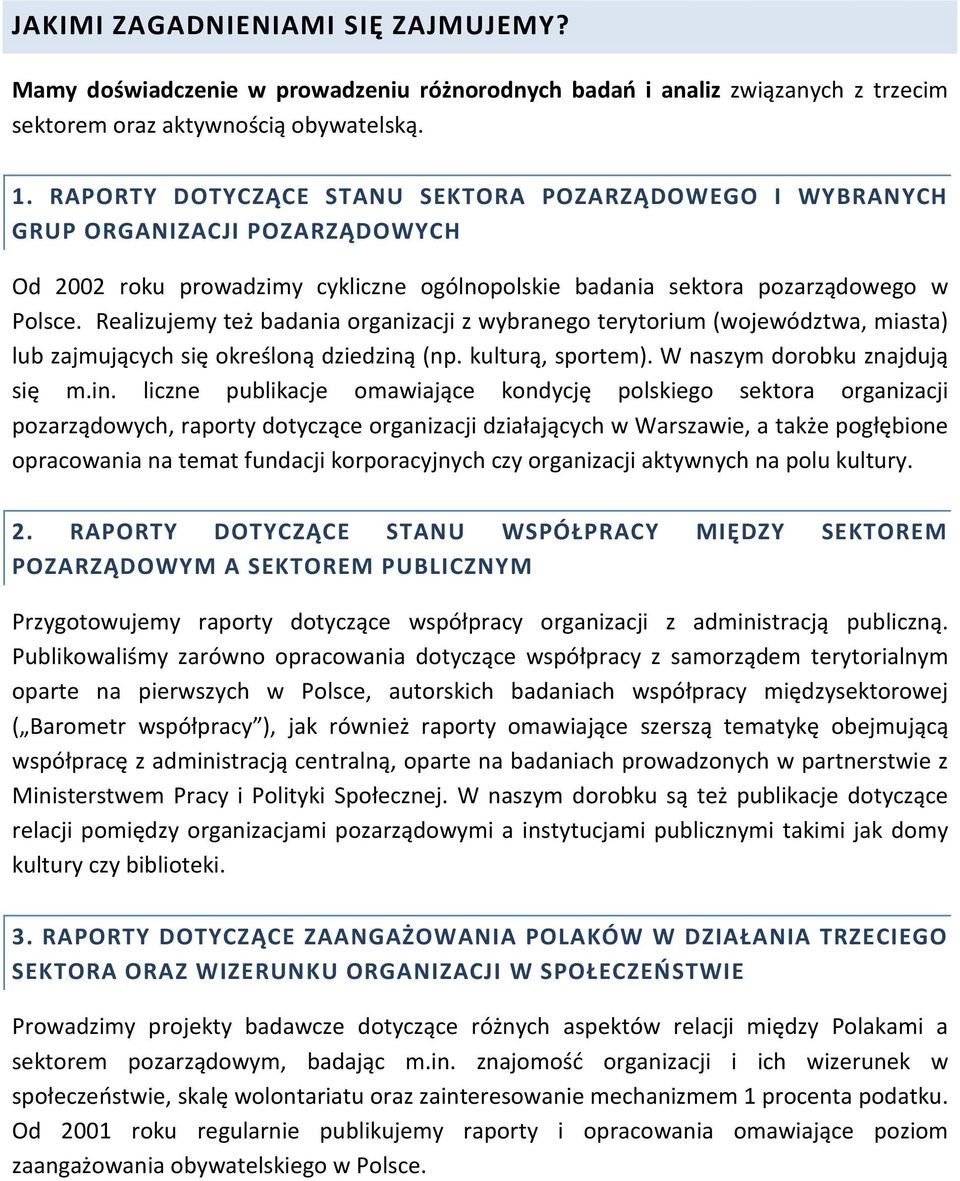 Realizujemy też badania organizacji z wybranego terytorium (województwa, miasta) lub zajmujących się określoną dziedziną
