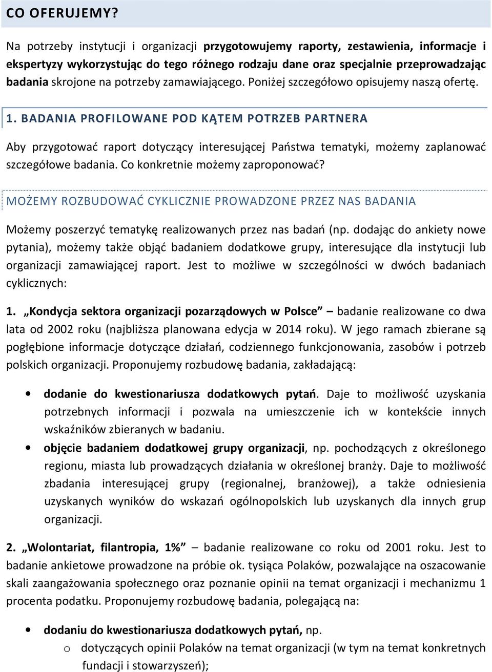 potrzeby zamawiającego. Poniżej szczegółowo opisujemy naszą ofertę. 1.