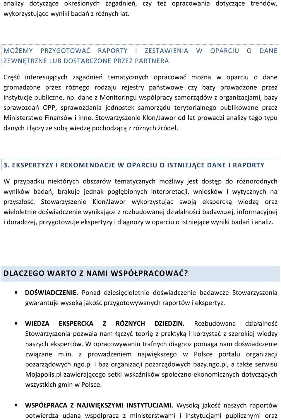 różnego rodzaju rejestry państwowe czy bazy prowadzone przez instytucje publiczne, np.