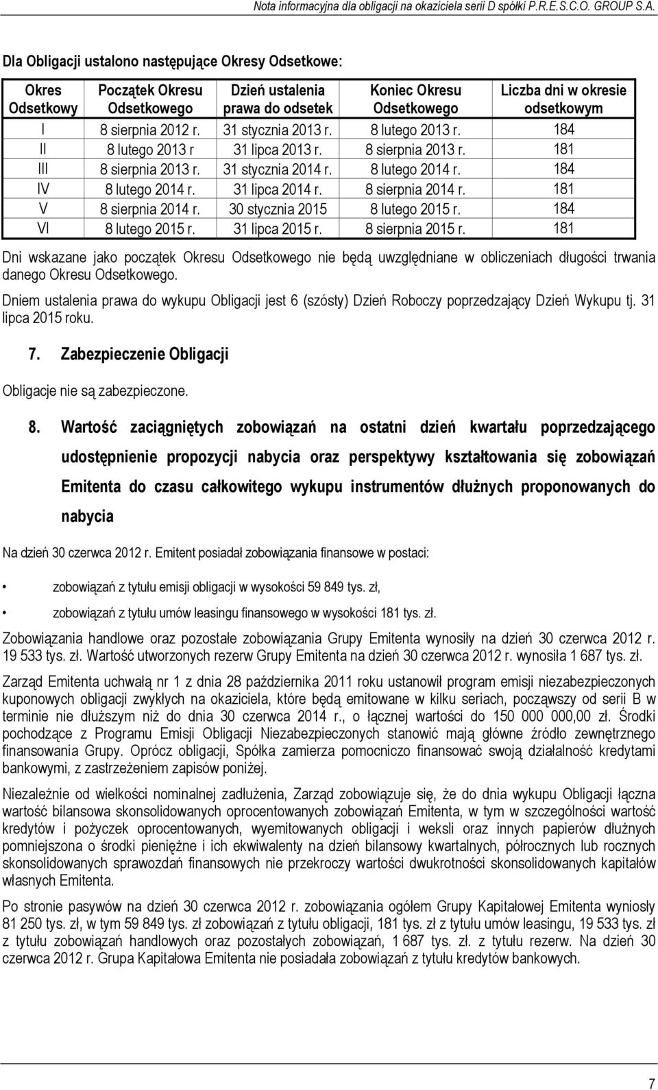 181 V 8 sierpnia 2014 r. 30 stycznia 2015 8 lutego 2015 r. 184 VI 8 lutego 2015 r. 31 lipca 2015 r. 8 sierpnia 2015 r.