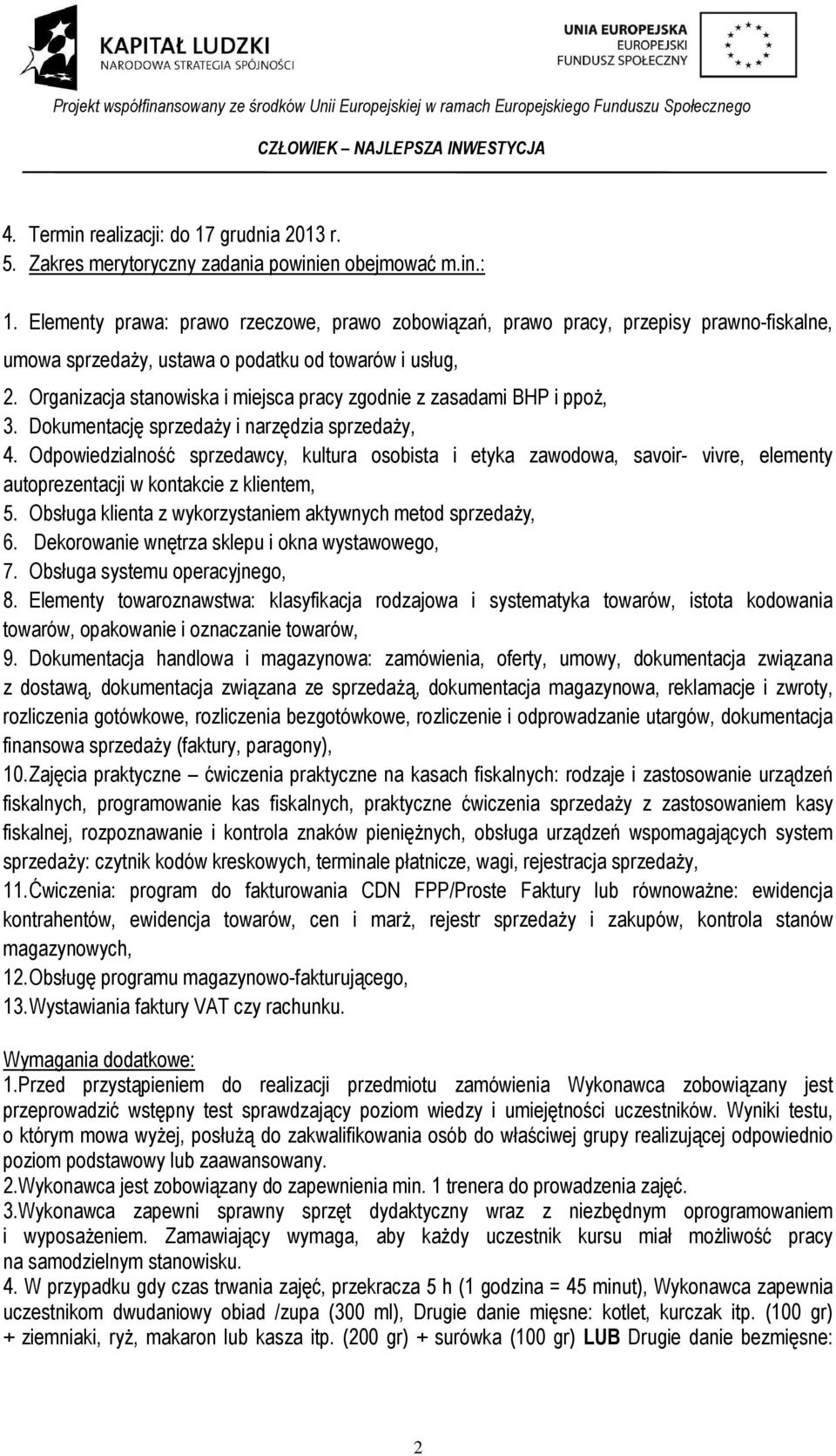 Organizacja stanowiska i miejsca pracy zgodnie z zasadami BHP i ppoż, 3. Dokumentację sprzedaży i narzędzia sprzedaży, 4.