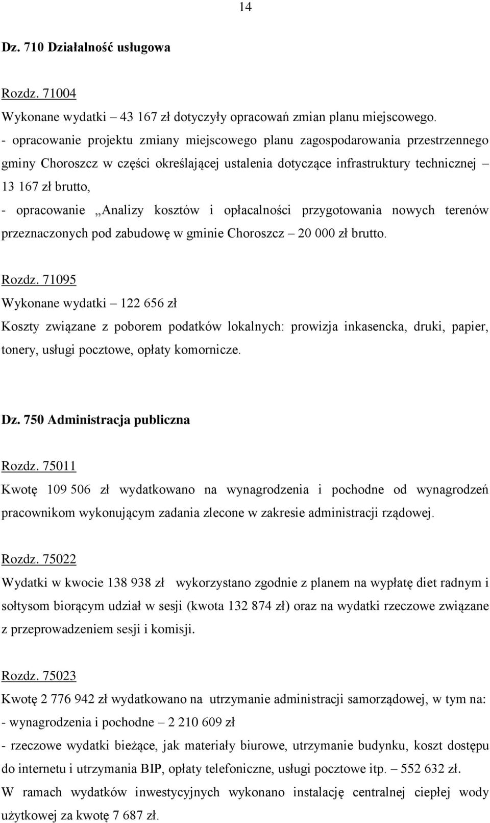 Analizy kosztów i opłacalności przygotowania nowych terenów przeznaczonych pod zabudowę w gminie Choroszcz 20 000 zł brutto. Rozdz.