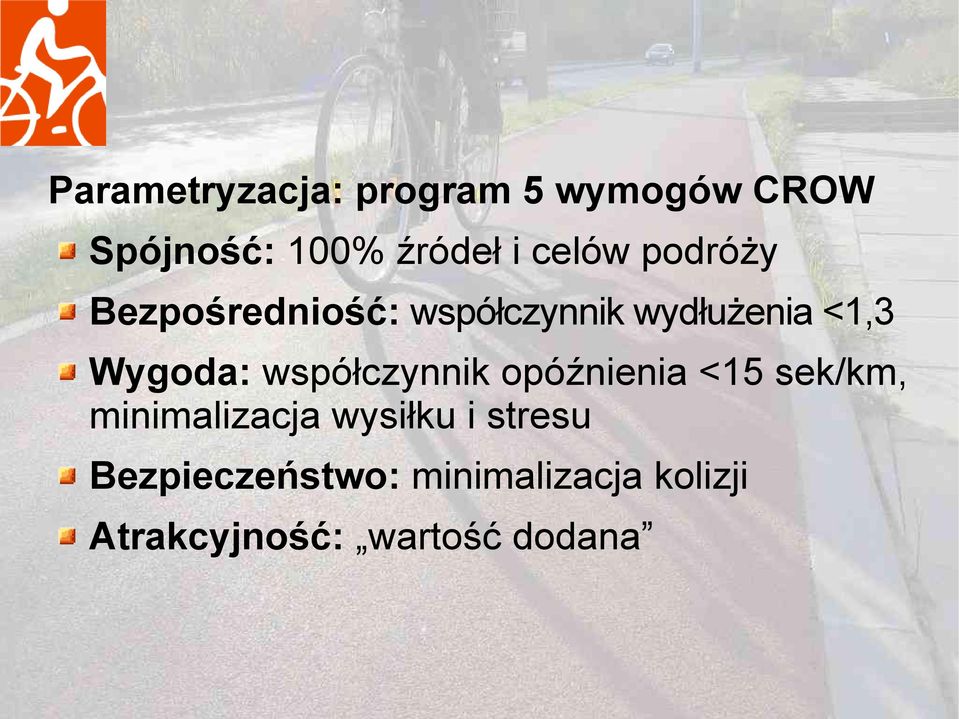 Wygoda: współczynnik opóźnienia <15 sek/km, minimalizacja wysiłku