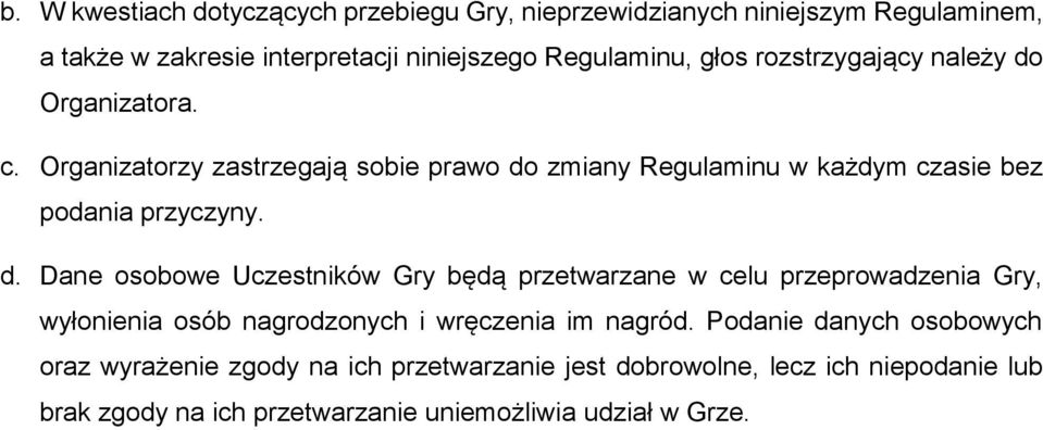 Organizatora. c. Organizatorzy zastrzegają sobie prawo do