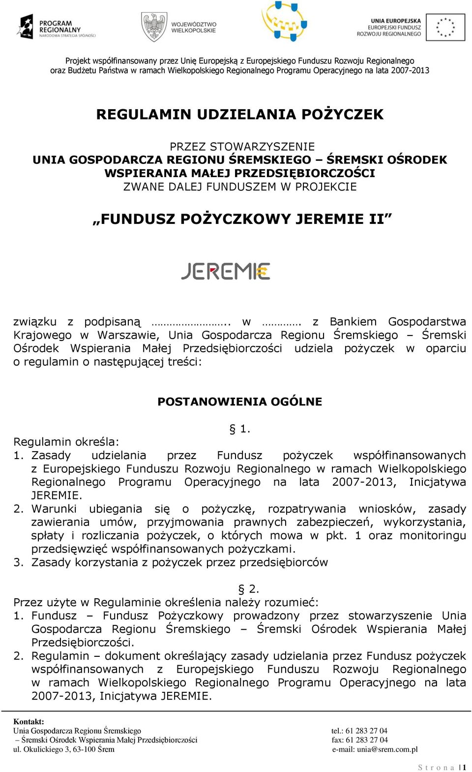 z Bankiem Gospodarstwa Krajowego w Warszawie, Unia Gospodarcza Regionu Śremskiego Śremski Ośrodek Wspierania Małej Przedsiębiorczości udziela pożyczek w oparciu o regulamin o następującej treści: