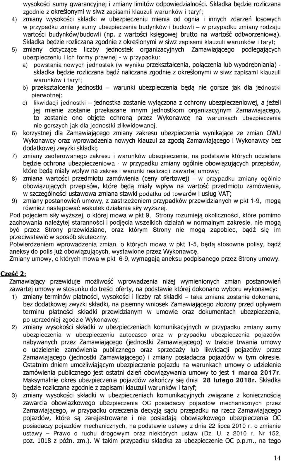 sumy ubezpieczenia budynków i budowli w przypadku zmiany rodzaju wartości budynków/budowli (np. z wartości księgowej brutto na wartość odtworzeniową).