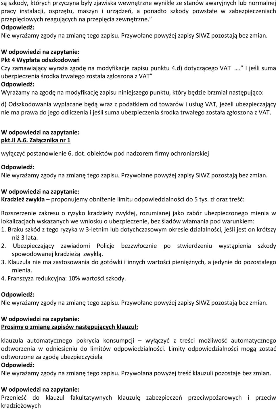 Pkt 4 Wypłata odszkodowań Czy zamawiający wyraża zgodę na modyfikacje zapisu punktu 4.d) dotyczącego VAT.