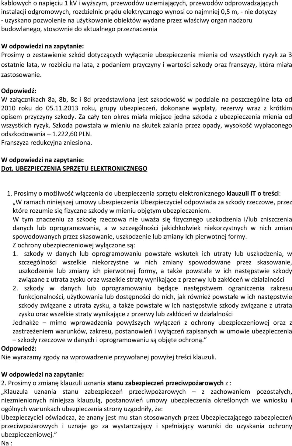 wszystkich ryzyk za 3 ostatnie lata, w rozbiciu na lata, z podaniem przyczyny i wartości szkody oraz franszyzy, która miała zastosowanie.