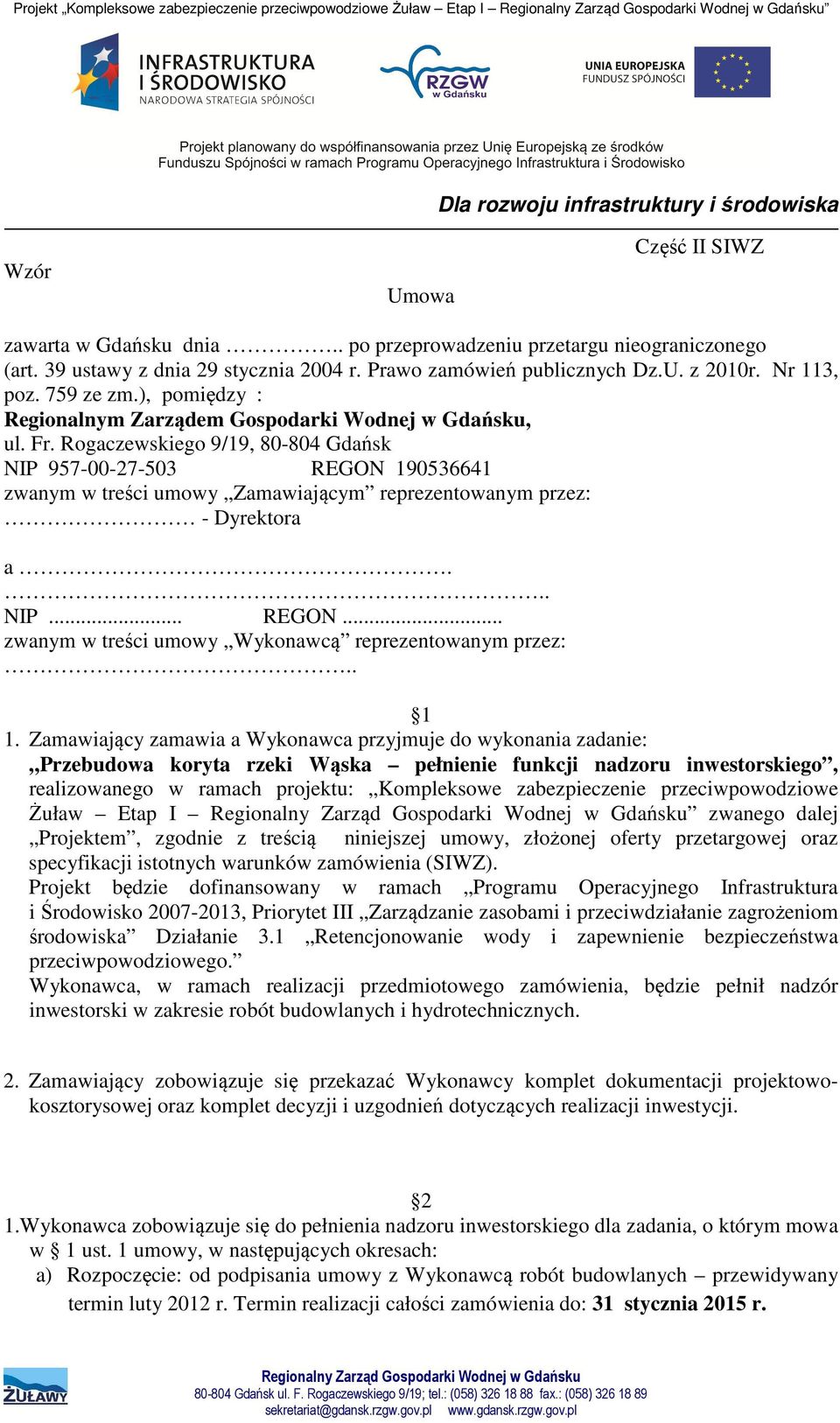 ), pomiędzy : Regionalnym Zarządem Gospodarki Wodnej w Gdańsku, ul. Fr.