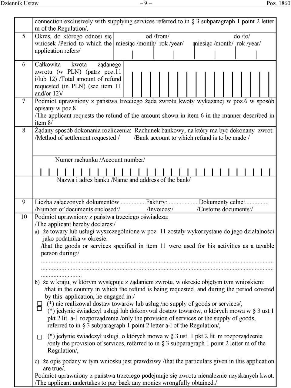 (patrz poz.11 i/lub 12) /Total amount of refund requested (in PLN) (see item 11 and/or 12)/ 7 Podmiot uprawniony z państwa trzeciego żąda zwrotu kwoty wykazanej w poz.6 w sposób opisany w poz.