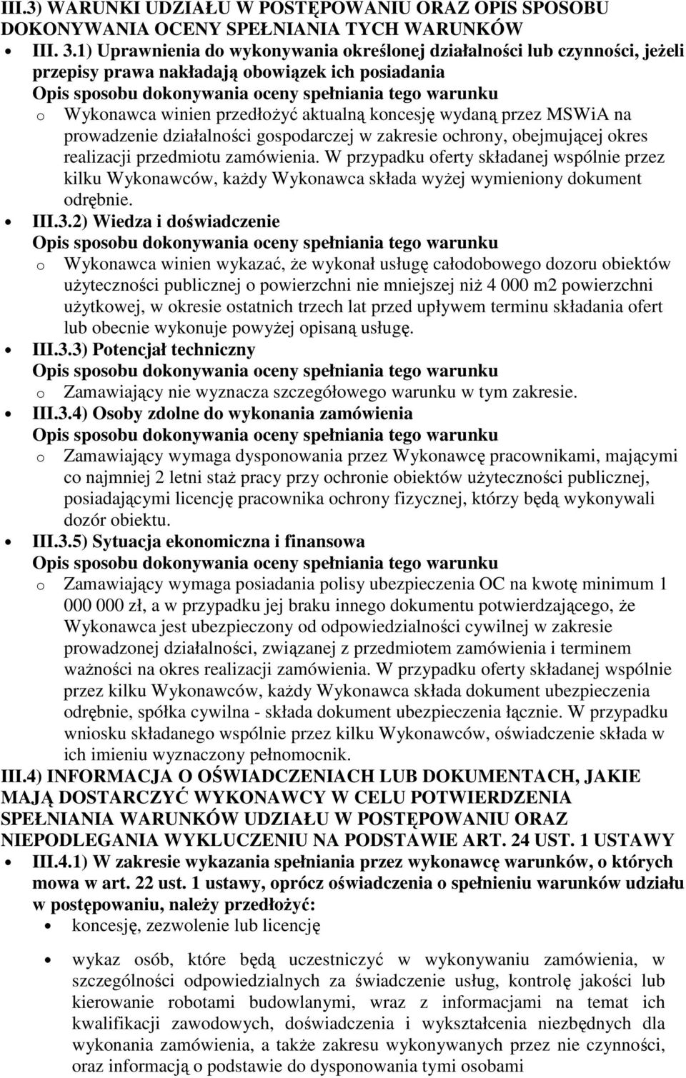 prowadzenie działalności gospodarczej w zakresie ochrony, obejmującej okres realizacji przedmiotu zamówienia.