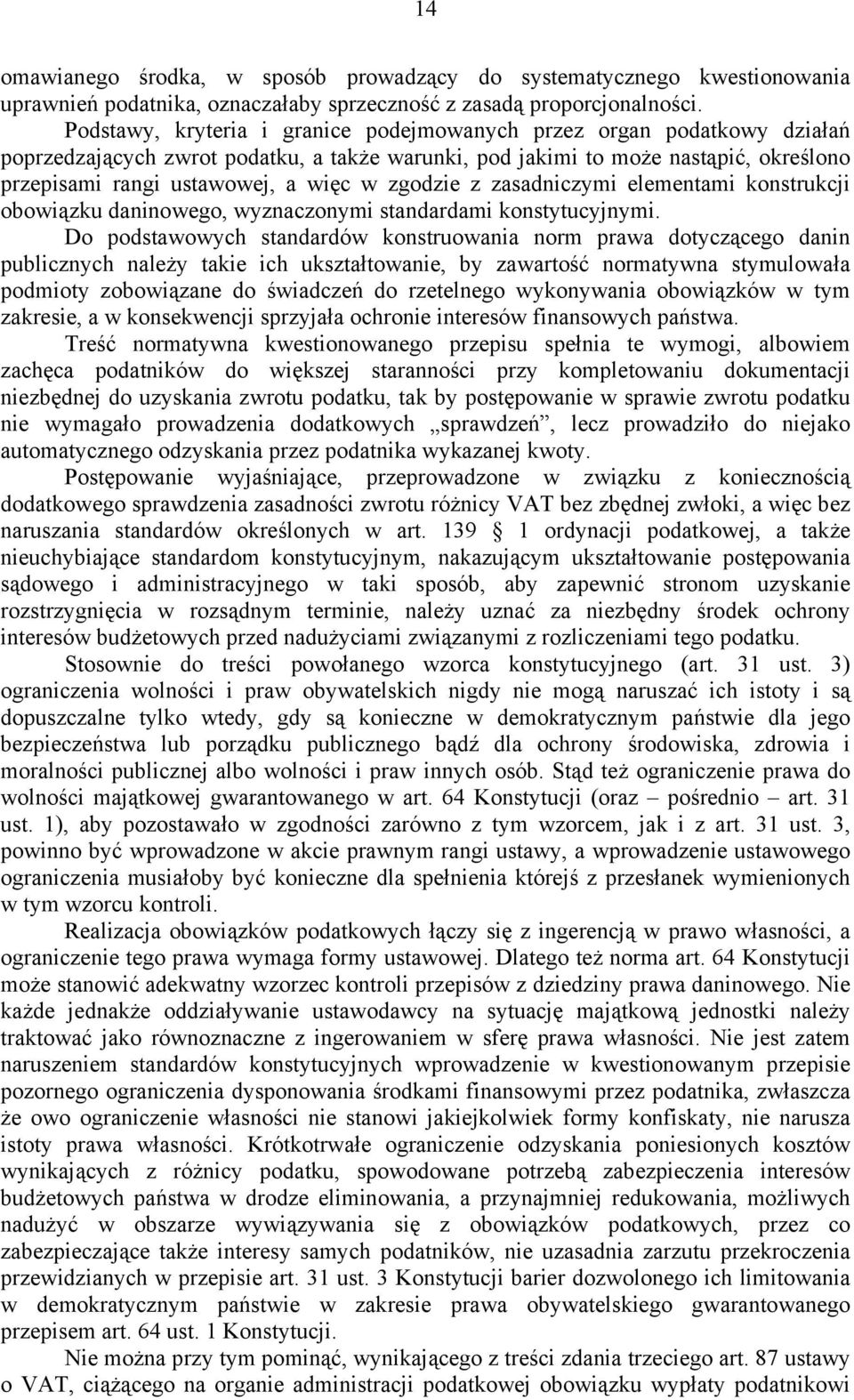 zgodzie z zasadniczymi elementami konstrukcji obowiązku daninowego, wyznaczonymi standardami konstytucyjnymi.