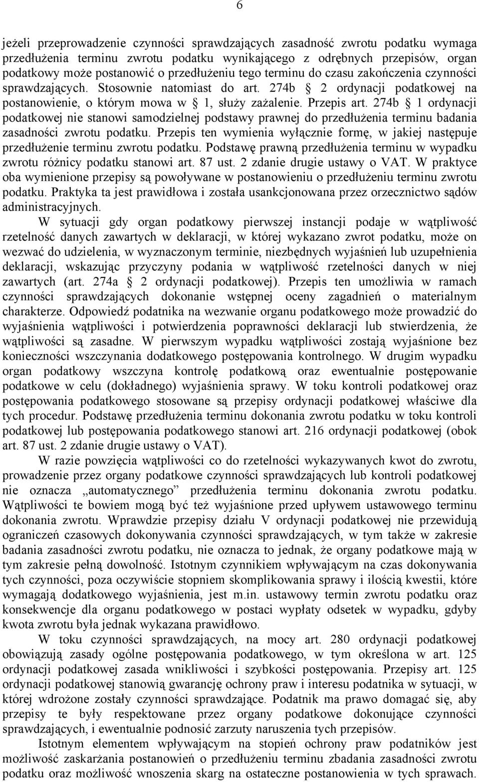 274b 1 ordynacji podatkowej nie stanowi samodzielnej podstawy prawnej do przedłużenia terminu badania zasadności zwrotu podatku.