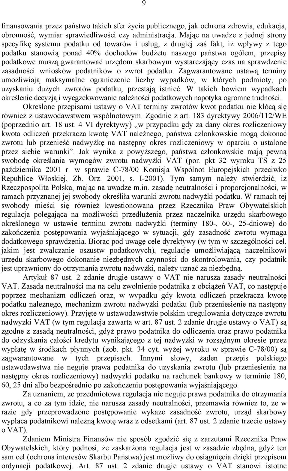 podatkowe muszą gwarantować urzędom skarbowym wystarczający czas na sprawdzenie zasadności wniosków podatników o zwrot podatku.