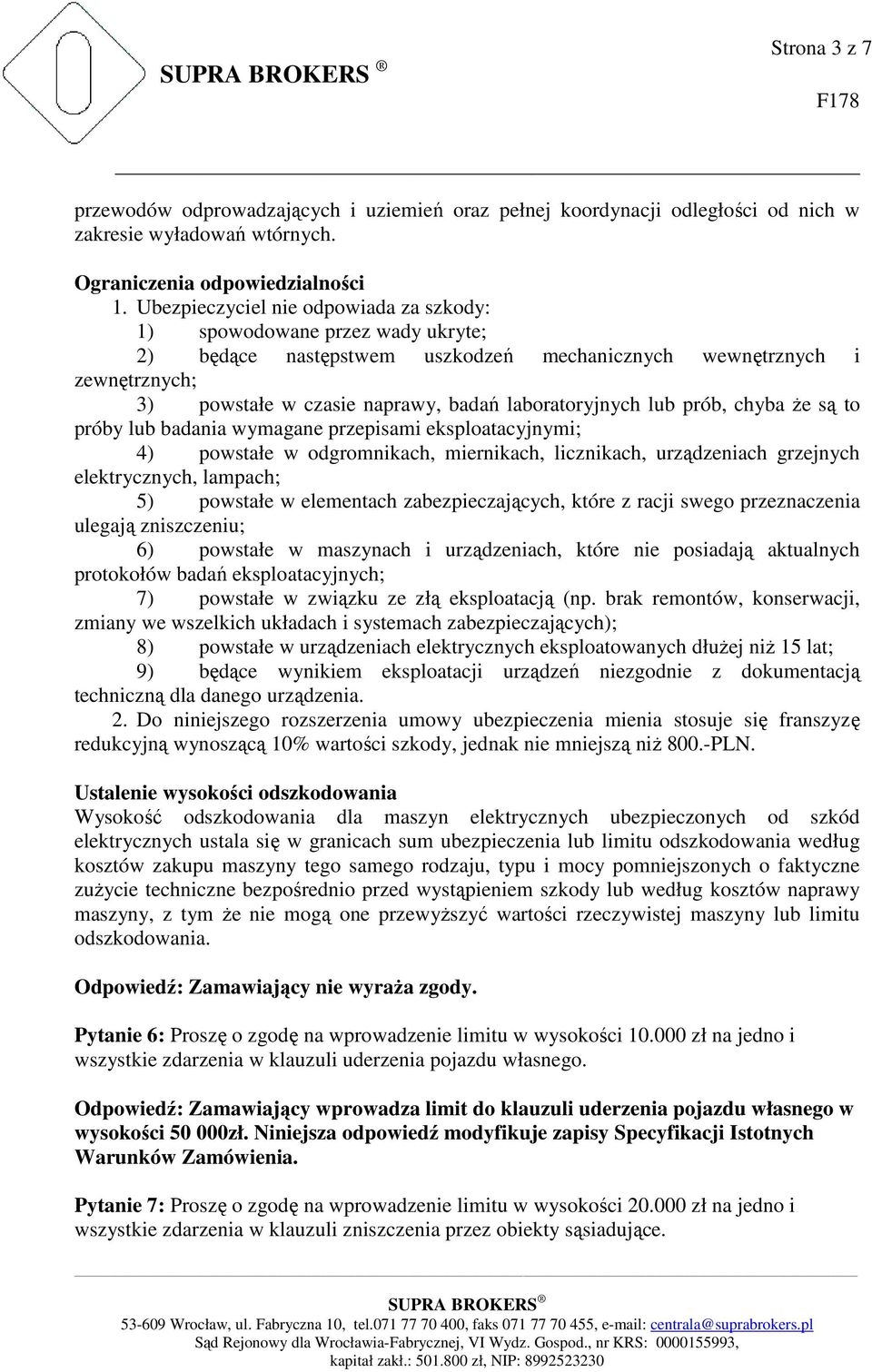 laboratoryjnych lub prób, chyba Ŝe są to próby lub badania wymagane przepisami eksploatacyjnymi; 4) powstałe w odgromnikach, miernikach, licznikach, urządzeniach grzejnych elektrycznych, lampach; 5)