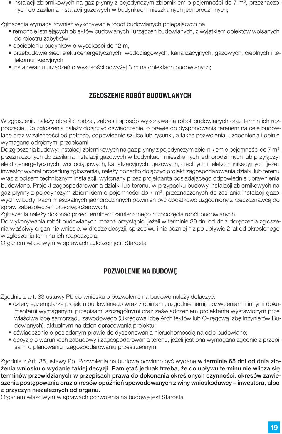 wysokości do 12 m, przebudowie sieci elektroenergetycznych, wodociągowych, kanalizacyjnych, gazowych, cieplnych i telekomunikacyjnych instalowaniu urządzeń o wysokości powyżej 3 m na obiektach