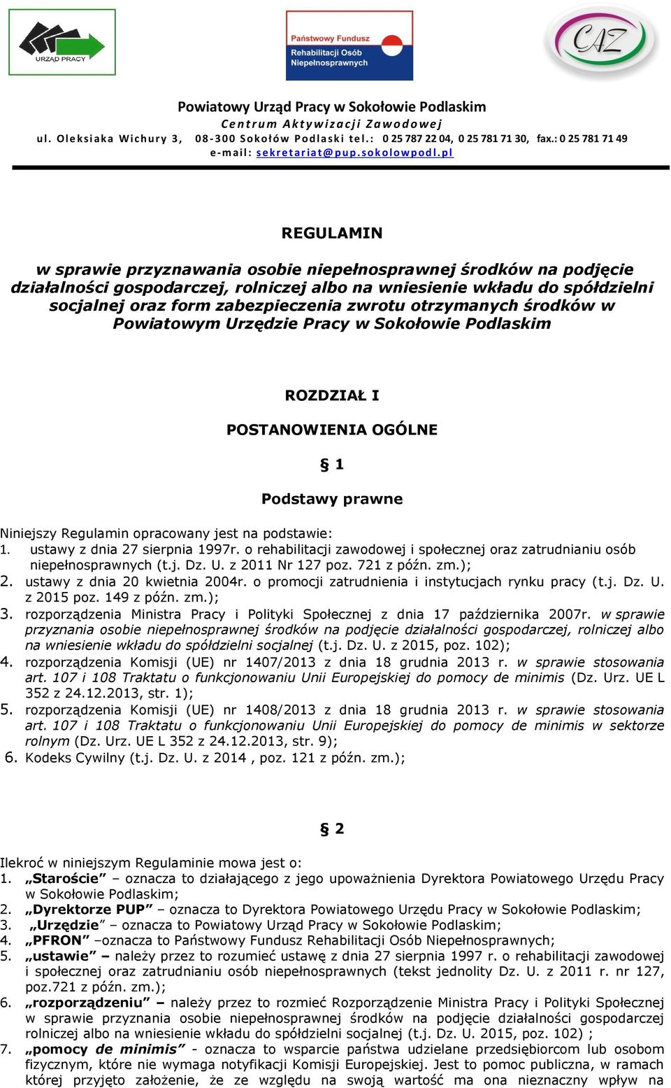 p l REGULAMIN w sprawie przyznawania osobie niepełnosprawnej środków na podjęcie działalności gospodarczej, rolniczej albo na wniesienie wkładu do spółdzielni socjalnej oraz form zabezpieczenia