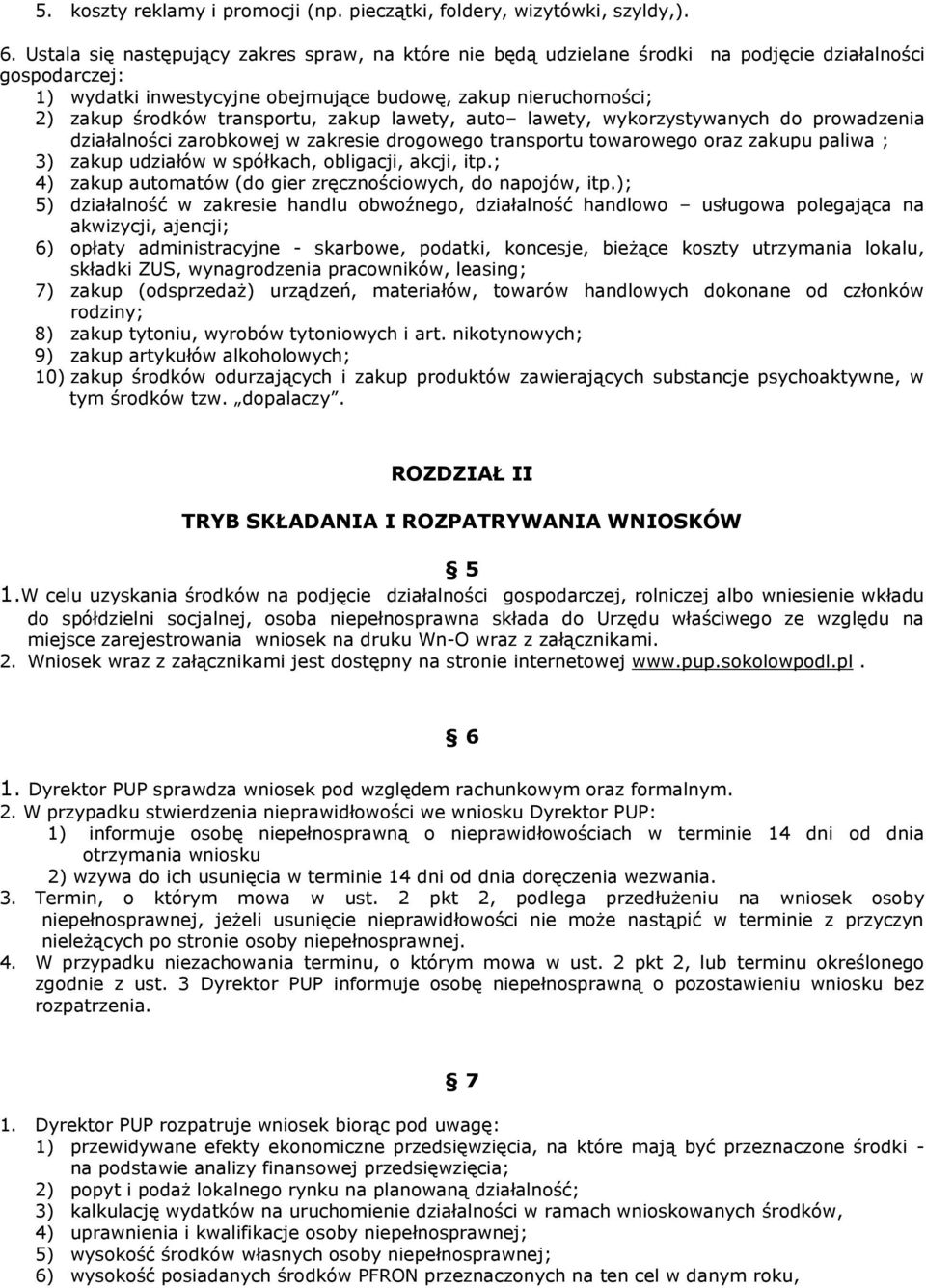 transportu, zakup lawety, auto lawety, wykorzystywanych do prowadzenia działalności zarobkowej w zakresie drogowego transportu towarowego oraz zakupu paliwa ; 3) zakup udziałów w spółkach, obligacji,