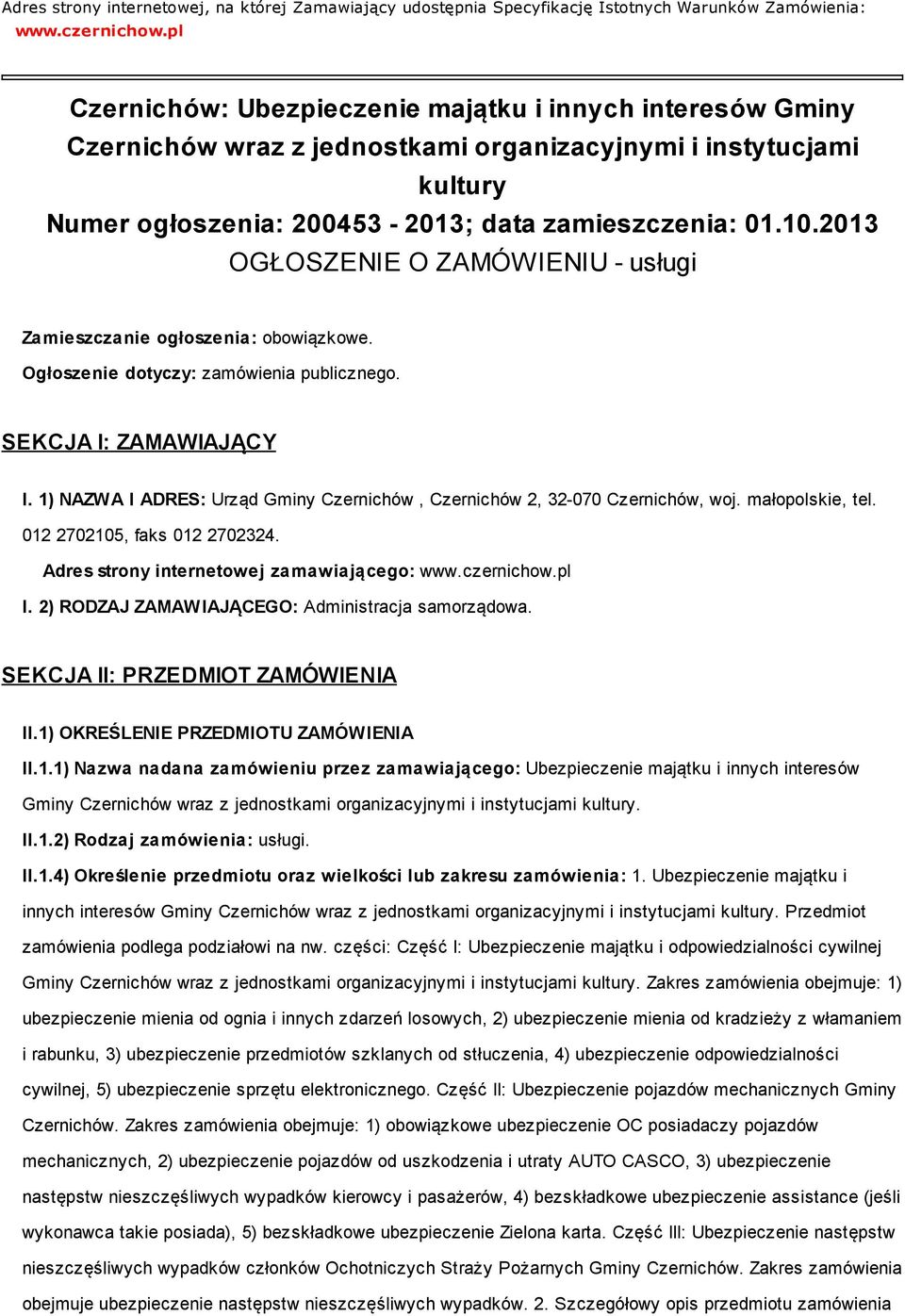 2013 OGŁOSZENIE O ZAMÓWIENIU - usługi Zamieszczanie ogłoszenia: obowiązkowe. Ogłoszenie dotyczy: zamówienia publicznego. SEKCJA I: ZAMAWIAJĄCY I.