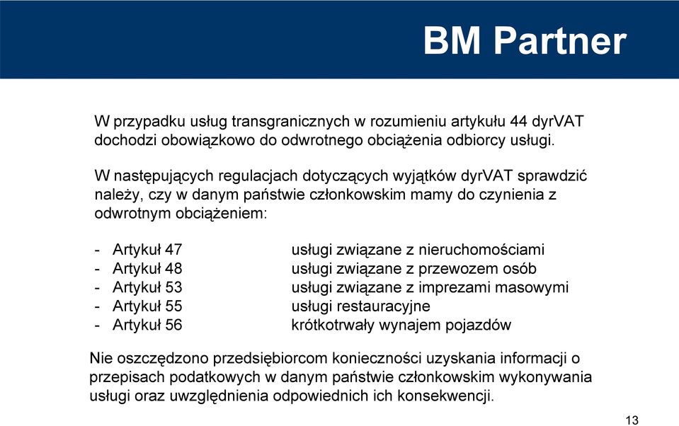 związane z nieruchomościami - Artykuł 48 usługi związane z przewozem osób - Artykuł 53 usługi związane z imprezami masowymi - Artykuł 55 usługi restauracyjne - Artykuł 56