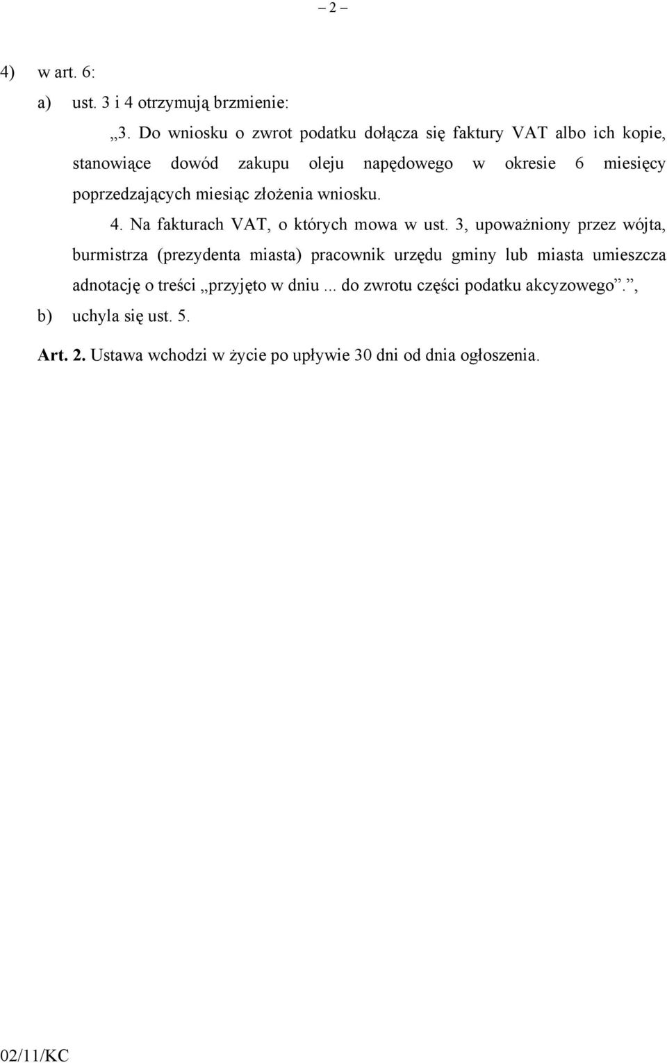 poprzedzających miesiąc złożenia wniosku. 4. Na fakturach VAT, o których mowa w ust.