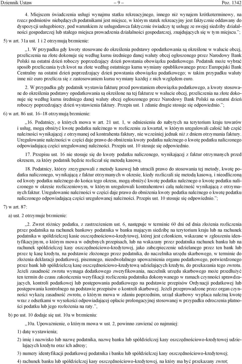 oddawany do dyspozycji usługobiorcy, pod warunkiem że usługodawca faktycznie świadczy tę usługę ze swojej siedziby działalności gospodarczej lub stałego miejsca prowadzenia działalności gospodarczej,
