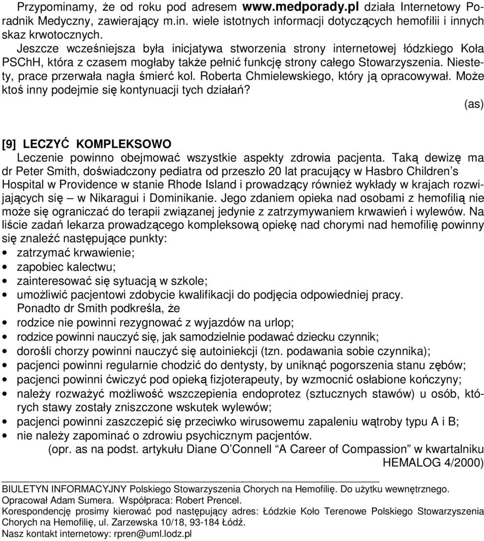Niestety, prace przerwała nagła śmierć kol. Roberta Chmielewskiego, który ją opracowywał. Może ktoś inny podejmie się kontynuacji tych działań?