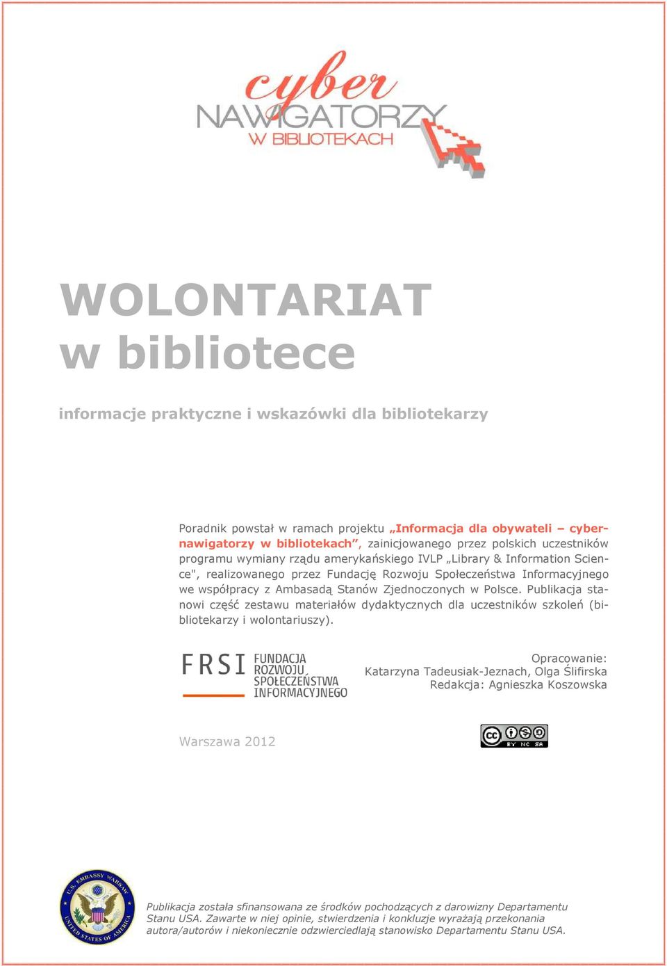w Polsce. Publikacja stanowi część zestawu materiałów dydaktycznych dla uczestników szkoleń (bibliotekarzy i wolontariuszy).