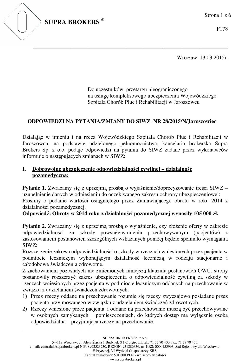 28/2015/N/Jaroszowiec Działając w imieniu i na rzecz Wojewódzkiego Szpitala Chorób Płuc i Rehabilitacji w Jaroszowcu, na podstawie udzielonego pełnomocnictwa, kancelaria brokerska Supra Brokers Sp.