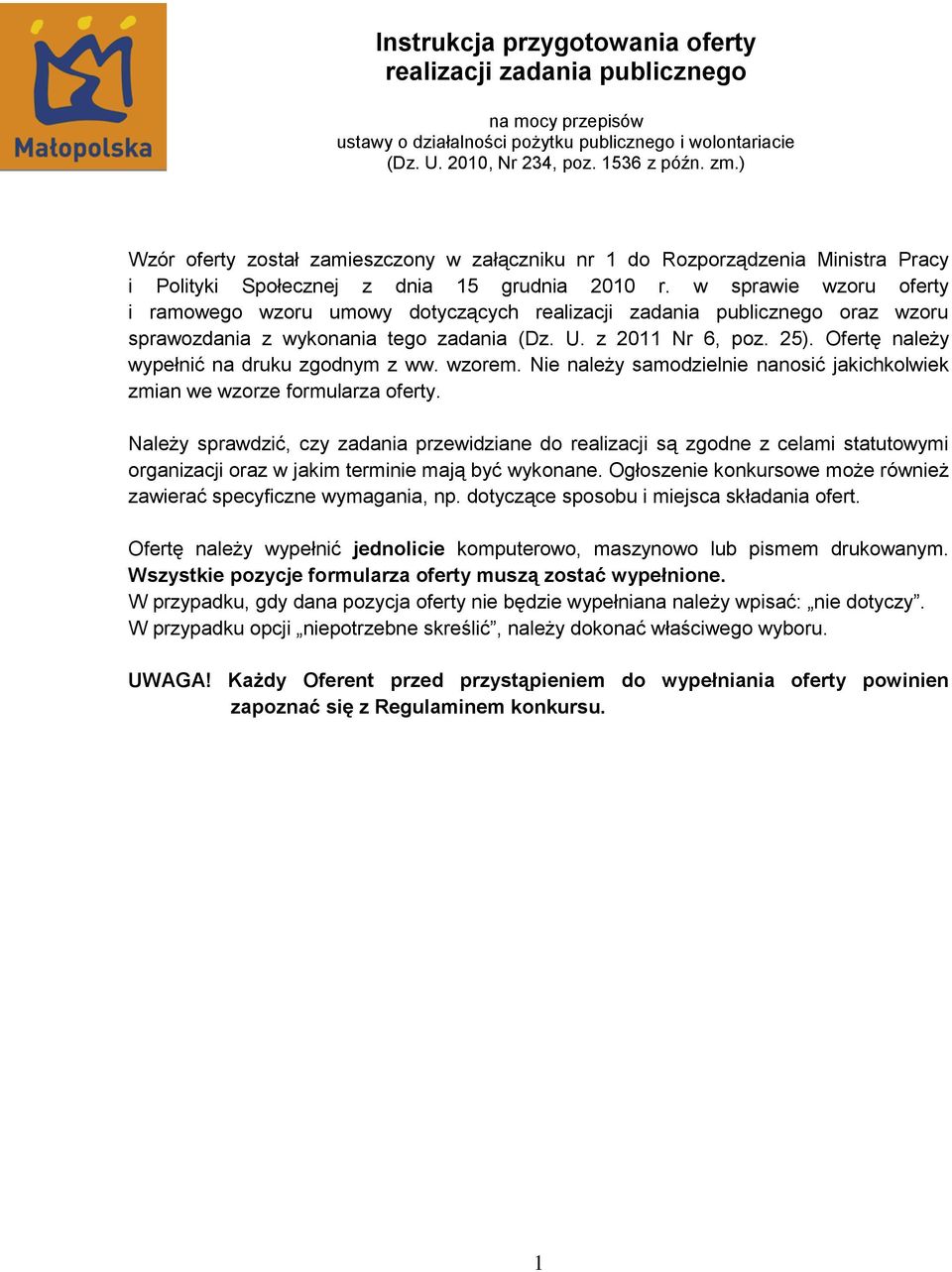 w sprawie wzoru oferty i ramowego wzoru umowy dotyczących realizacji zadania publicznego oraz wzoru sprawozdania z wykonania tego zadania (Dz. U. z 2011 Nr 6, poz. 25).