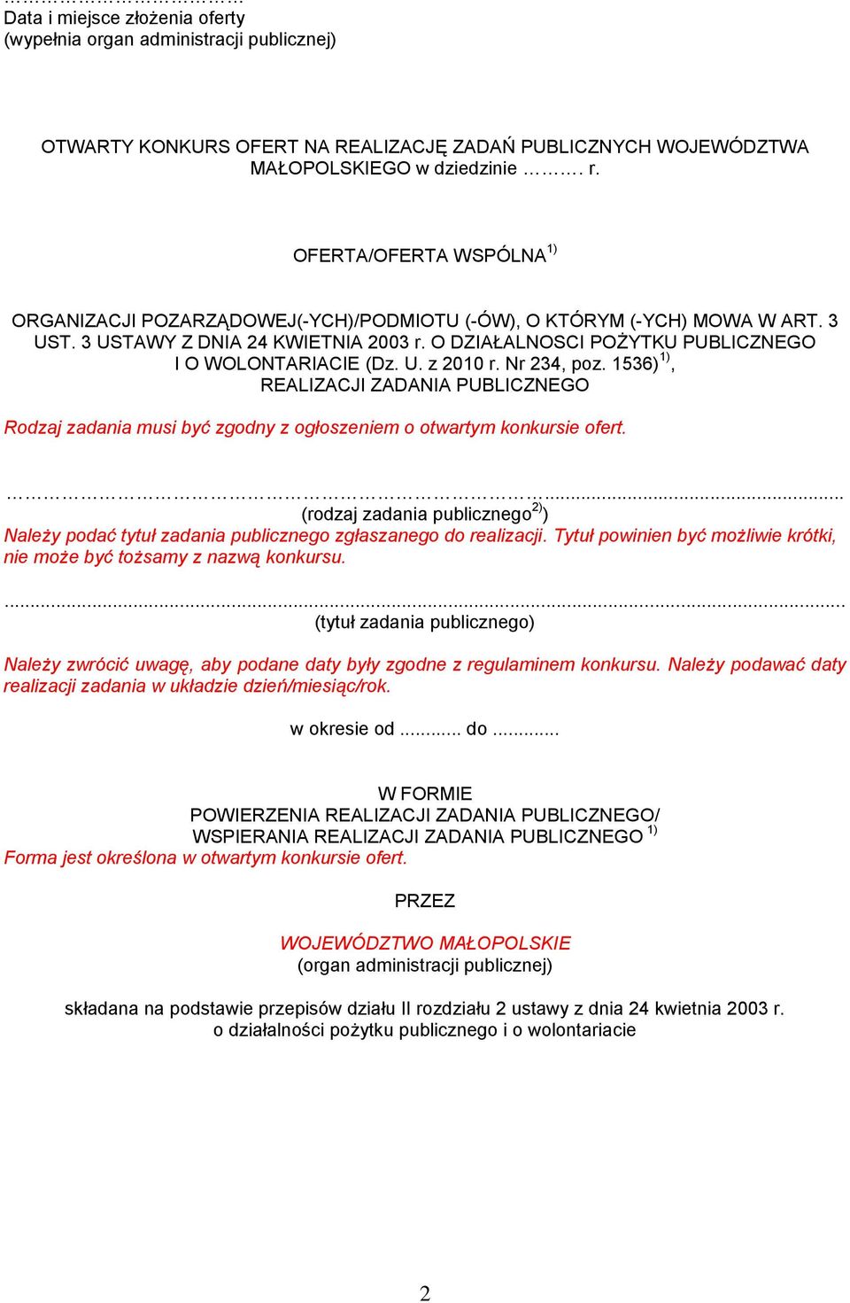 U. z 2010 r. Nr 234, poz. 1536) 1), REALIZACJI ZADANIA PUBLICZNEGO Rodzaj zadania musi być zgodny z ogłoszeniem o otwartym konkursie ofert.