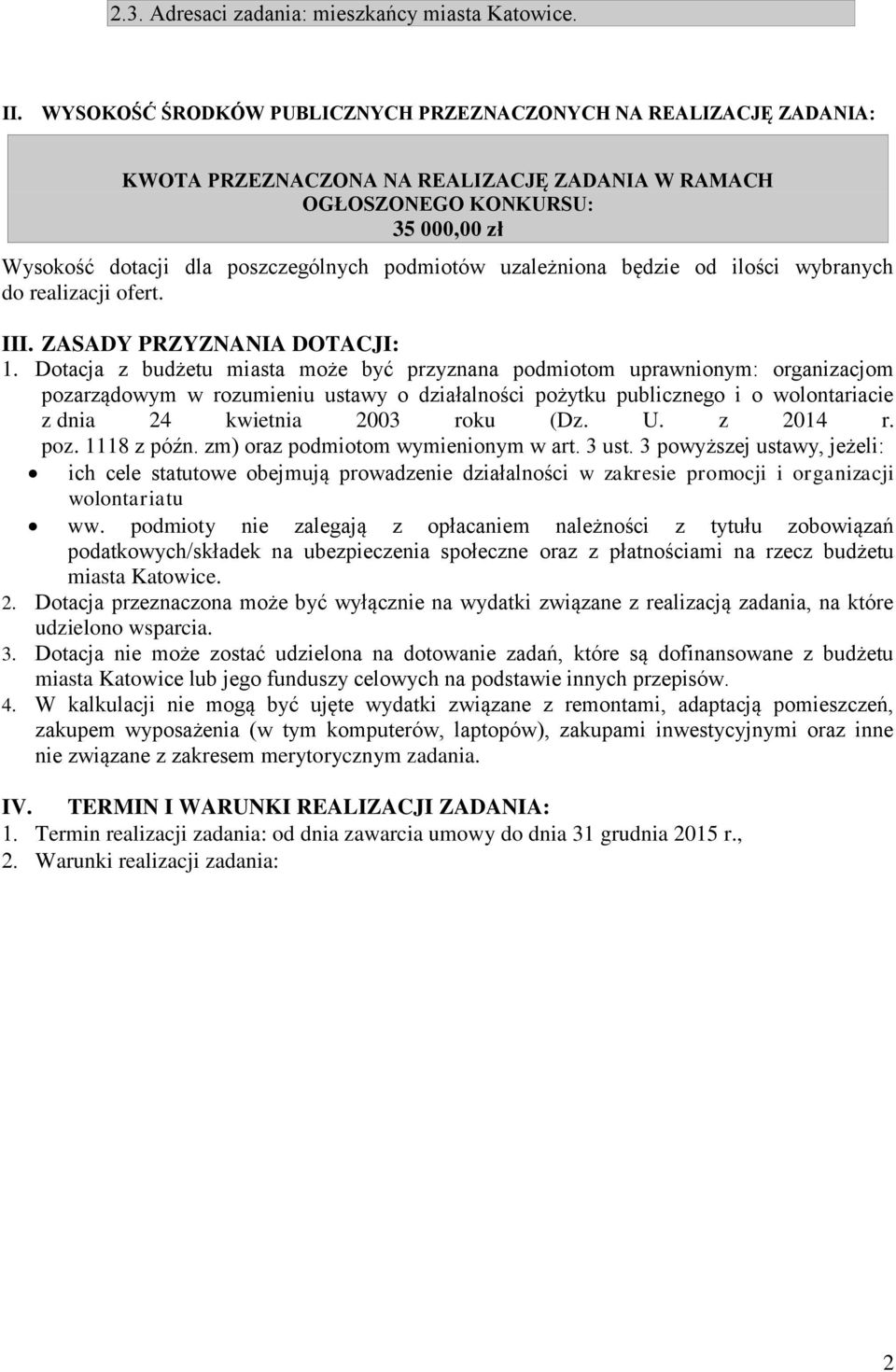 uzależniona będzie od ilości wybranych do realizacji ofert. III. ZASADY PRZYZNANIA DOTACJI: 1.